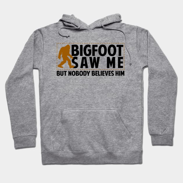 Bigfoot Saw Me Hoodie by Tesszero